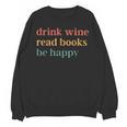 Drink Wine Read Books Be Happy Book Lover Bookish Unisex Sweatshirt Drink Wine Read Books Be Happy Book Lover Bookish Unisex Sweatshirt