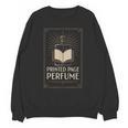 Printed Page Perfume Book Lover Saying Unisex Sweatshirt