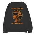Education Is Freedom Teacher Book Black History Month Unisex Sweatshirt Education Is Freedom Teacher Book Black History Month Unisex Sweatshirt