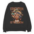 Education Is Freedom Teacher Books Black History Month Unisex Sweatshirt Education Is Freedom Teacher Books Black History Month Unisex Sweatshirt