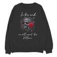 In The End We All Want The Villain Smutty Book Dark Romance Unisex Sweatshirt In The End We All Want The Villain Smutty Book Dark Romance Unisex Sweatshirt