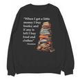 Erasmus When I Have Money I Buy Books Unisex Sweatshirt