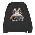 Every Bunny Loves To Read Book Lover Bookworm Rabbit Easter Unisex Sweatshirt Every Bunny Loves To Read Book Lover Bookworm Rabbit Easter Unisex Sweatshirt