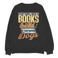 Everything I Need Is Books & Dogs Reader Book Read Reading Unisex Sweatshirt Everything I Need Is Books & Dogs Reader Book Read Reading Unisex Sweatshirt