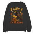 F CAW F Crow I'm Reading Book Lover Fall Unisex Sweatshirt