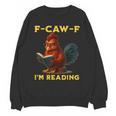 F-CAW-F I'm Reading Chicken Book Lover Introvert Meme Unisex Sweatshirt