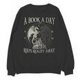 Fantasy Book Club Dragon Reader Book A Day Keep Reality Away Unisex Sweatshirt