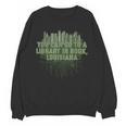 Go To a Library In Book Louisiana Pun LA Joke Baton Rouge Unisex Sweatshirt