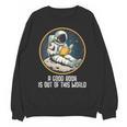 Good Book Is Out Of This World Space Reading Lover Unisex Sweatshirt Good Book Is Out Of This World Space Reading Lover Unisex Sweatshirt