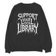 Gothic Support Your Local Library Lovers Book Unisex Sweatshirt