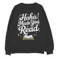 Haha Made You Read Books Bookworm Teacher Librarian Unisex Sweatshirt