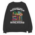 Happiness More Books Read Reading Librarian Men Women Kids Unisex Sweatshirt Happiness More Books Read Reading Librarian Men Women Kids Unisex Sweatshirt