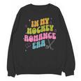 In My Hockey Romance Era Hockey Romance Reader Book CLub Unisex Sweatshirt