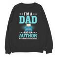 I'm A Dad And An Author Book Writer Father Unisex Sweatshirt I'm A Dad And An Author Book Writer Father Unisex Sweatshirt