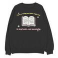 I'm In A Really Good Place Right Now In My Book Unisex Sweatshirt