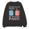 I'm So Glad We'Re On The Same Page Book Lover Writer Unisex Sweatshirt