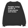 Imagine Being Afraid Of Drag Queens And Books Classic Unisex Sweatshirt