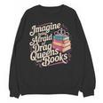 Imagine Being Afraid Of Drag Queens And Books LGBT Pride Unisex Sweatshirt