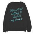 Introvert But Willing To Discuss My Dreams Unisex Sweatshirt