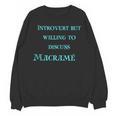 Introvert But Willing To Discuss Macramé Unisex Sweatshirt Introvert But Willing To Discuss Macramé Unisex Sweatshirt