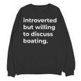 Introverted But Willing To Discuss Boating Unisex Sweatshirt Introverted But Willing To Discuss Boating Unisex Sweatshirt