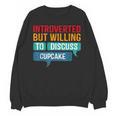 Introverted But Willing To Discuss Cupcake Unisex Sweatshirt Introverted But Willing To Discuss Cupcake Unisex Sweatshirt