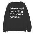 Introverted But Willing To Discuss Hockey Introverts Unisex Sweatshirt Introverted But Willing To Discuss Hockey Introverts Unisex Sweatshirt