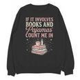 If It Involves Books & Pajamas Count Me In Cute Pajama Night Unisex Sweatshirt