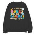 If It Involves Books And Pajamas Count Me In Reading Unisex Sweatshirt If It Involves Books And Pajamas Count Me In Reading Unisex Sweatshirt