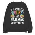 If It Involves Books And Pajamas Count Me In Unisex Sweatshirt
