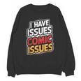 I Have Issues Comic Issues Comic Book Lover Unisex Sweatshirt
