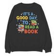 It's a Good Day To Read A Book Lovers Men Women Kids Unisex Sweatshirt It's a Good Day To Read A Book Lovers Men Women Kids Unisex Sweatshirt