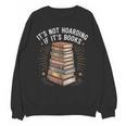 It's Not Hoarding If It's Books Book Reader Lover Unisex Sweatshirt It's Not Hoarding If It's Books Book Reader Lover Unisex Sweatshirt