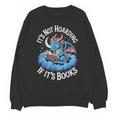 It's Not Hoarding If It's Books Unisex Sweatshirt It's Not Hoarding If It's Books Unisex Sweatshirt