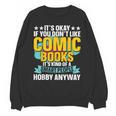 Its Okay If You Dont Like Comic Books Unisex Sweatshirt