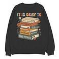 Its Okay Not To Be Okay Mental Health Awareness Floral Books Unisex Sweatshirt Its Okay Not To Be Okay Mental Health Awareness Floral Books Unisex Sweatshirt