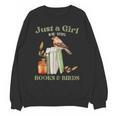 Just a Girl Who Loves Books And Birds Book Reading Bird Love Unisex Sweatshirt