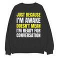 Just Because I'm Awake No Morning Person Introvert Witty Unisex Sweatshirt Just Because I'm Awake No Morning Person Introvert Witty Unisex Sweatshirt