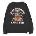 Just One More Chapter Skeleton Reading Book Lover Unisex Sweatshirt