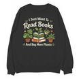 I Just Want To Read Books And Buy More Plants Unisex Sweatshirt I Just Want To Read Books And Buy More Plants Unisex Sweatshirt