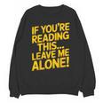 Leave Me Alone – Sarcastic Saying For Introverts Unisex Sweatshirt Leave Me Alone – Sarcastic Saying For Introverts Unisex Sweatshirt