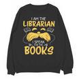 I Am Librarian Book Reader Library Book Reading Unisex Sweatshirt I Am Librarian Book Reader Library Book Reading Unisex Sweatshirt