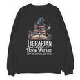 Librarian Because Book Wizard Isn't An Official Job Title Unisex Sweatshirt