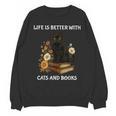 Life Is Better With Cats And Books Cute Cat Lover For Men Women Kids Unisex Sweatshirt Life Is Better With Cats And Books Cute Cat Lover For Men Women Kids Unisex Sweatshirt