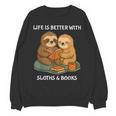 Life Is Better With Sloths And Books Cute Sloth Lover Unisex Sweatshirt Life Is Better With Sloths And Books Cute Sloth Lover Unisex Sweatshirt