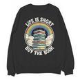 Life Is Short Buy The Book Reading Book Unisex Sweatshirt