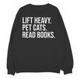 Lift Heavy Pet Cats Read Books Gym Workout Weight Lifter Unisex Sweatshirt Lift Heavy Pet Cats Read Books Gym Workout Weight Lifter Unisex Sweatshirt