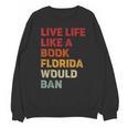 Live Life Like A Book Florida Would Ban Vintage Pride Month Unisex Sweatshirt