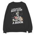 I Look Better Bent Over A Book Book Lover Unisex Sweatshirt