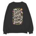 LOST IN A BOOK And I DONT WANNA BE FOUND Unisex Sweatshirt